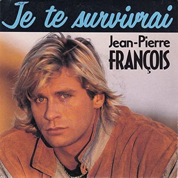 JEAN-PIERRE FRANCOIS - Je Te Survivrai